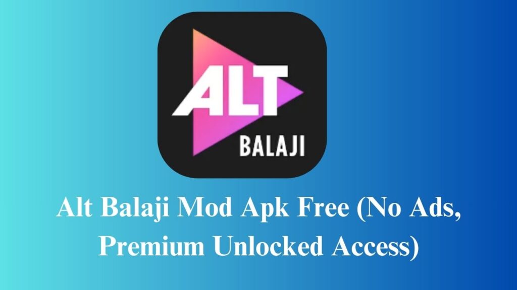 Alt Balaji Mod Apk Free (No Ads, Premium Unlocked Access)