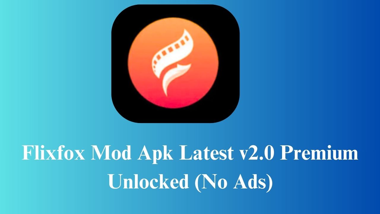 Flixfox Mod Apk​ Latest v2.0 Premium Unlocked (No Ads)