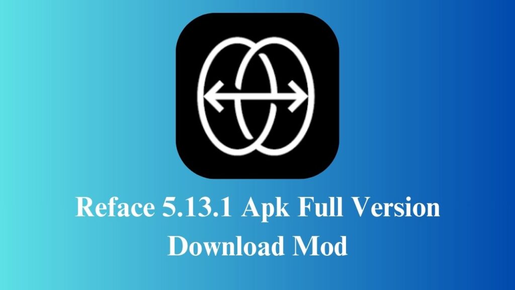 Reface 5.13.1 Apk Full Version Download Mod