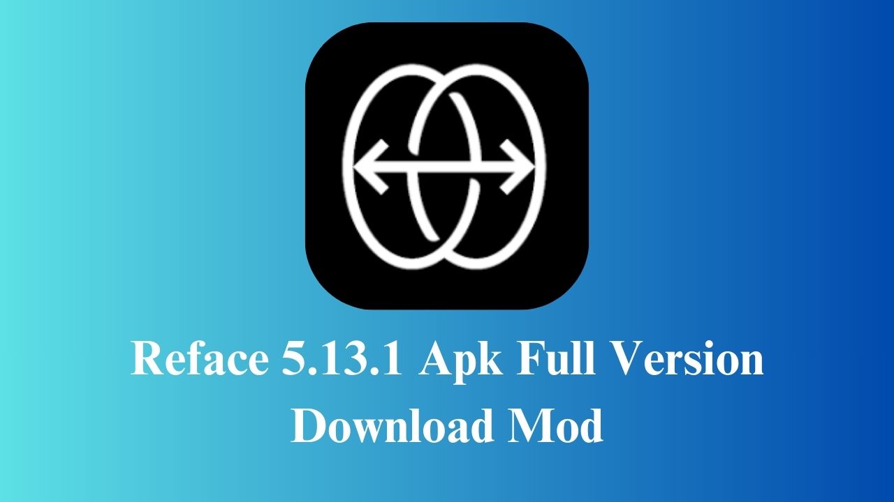 Reface 5.13.1 Apk Full Version Download Mod