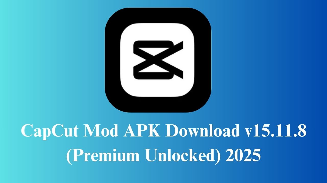 CapCut Mod APK Download v15.11.8 (Premium Unlocked) 2025: In the dynamic and fiercely competitive world of content creation